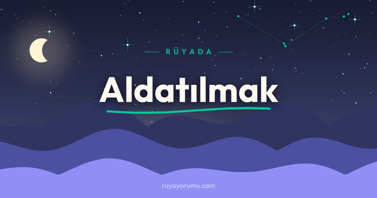 Rüyada Aldatılmak rüya tabiri