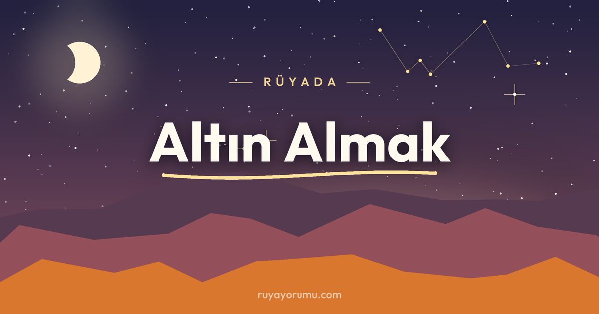 Rüyada Altın Almak rüya tabiri
