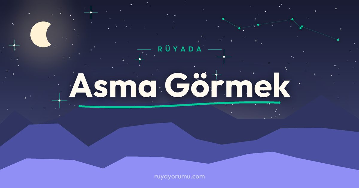 Rüyada Asma Görmek rüya tabiri