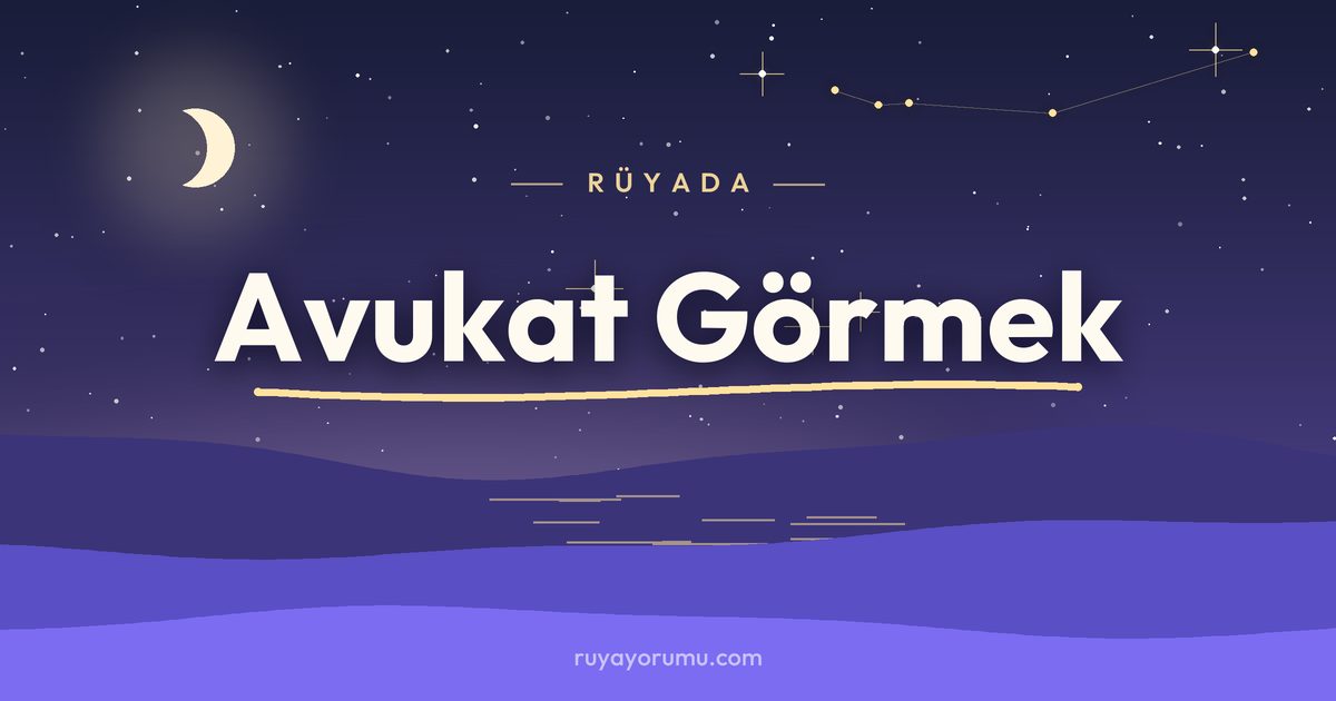 Rüyada Avukat Görmek rüya tabiri