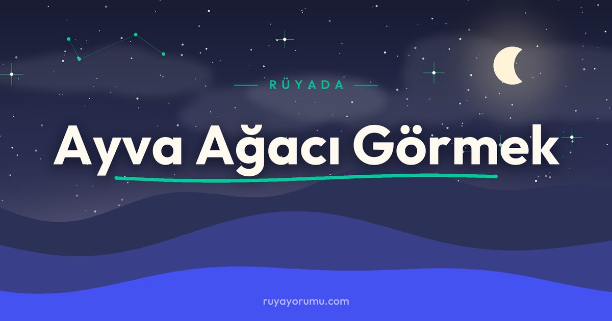 Rüyada Ayva Ağacı Görmek rüya tabiri