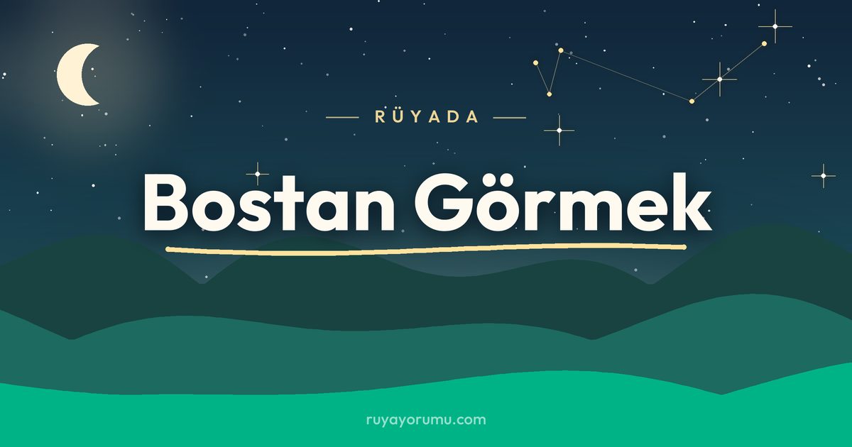 Rüyada Bostan Görmek rüya tabiri