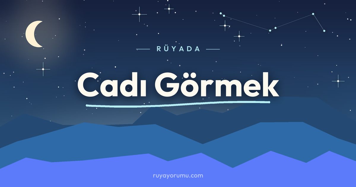 Rüyada Cadı Görmek rüya tabiri