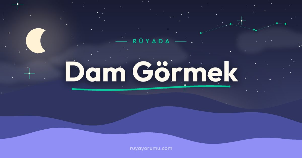 Rüyada Dam Görmek rüya tabiri