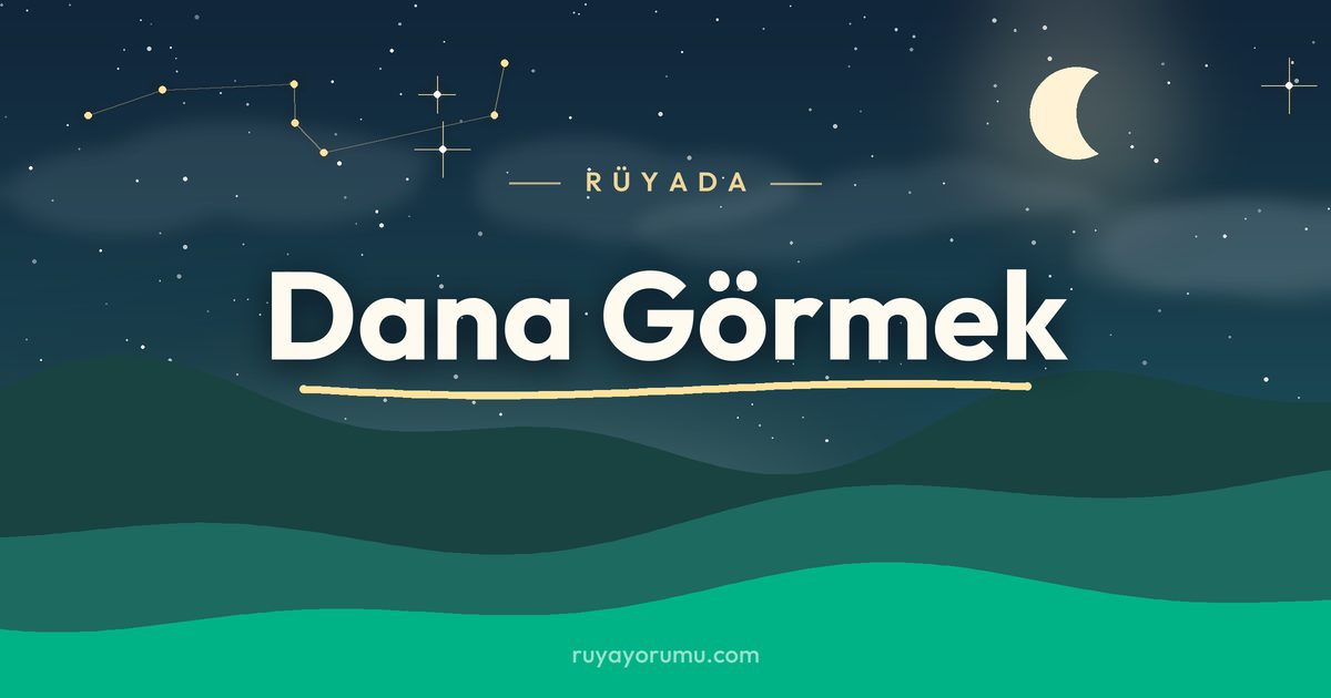 Rüyada Dana Görmek rüya tabiri