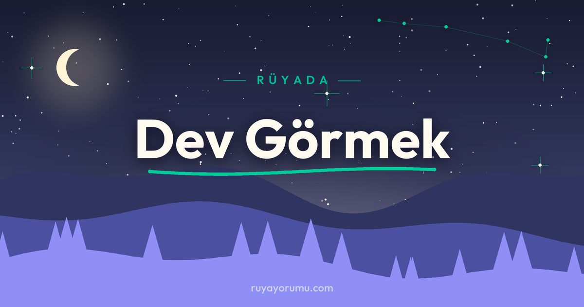 Rüyada Dev Görmek rüya tabiri