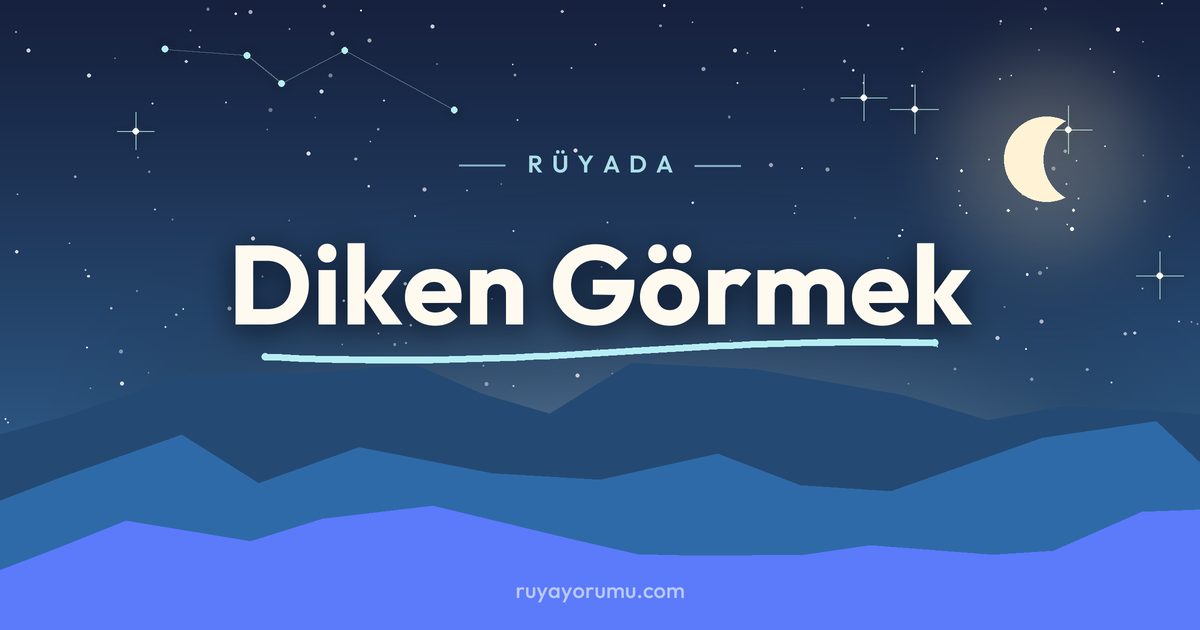 Rüyada Diken Görmek rüya tabiri