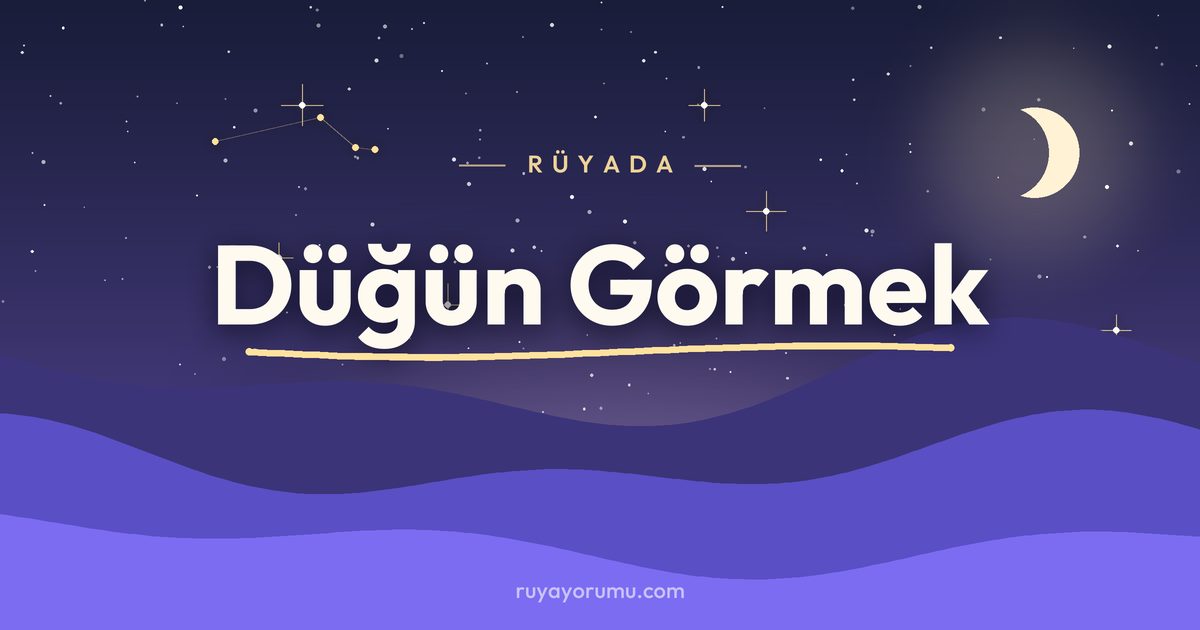 Rüyada Düğün Görmek rüya tabiri