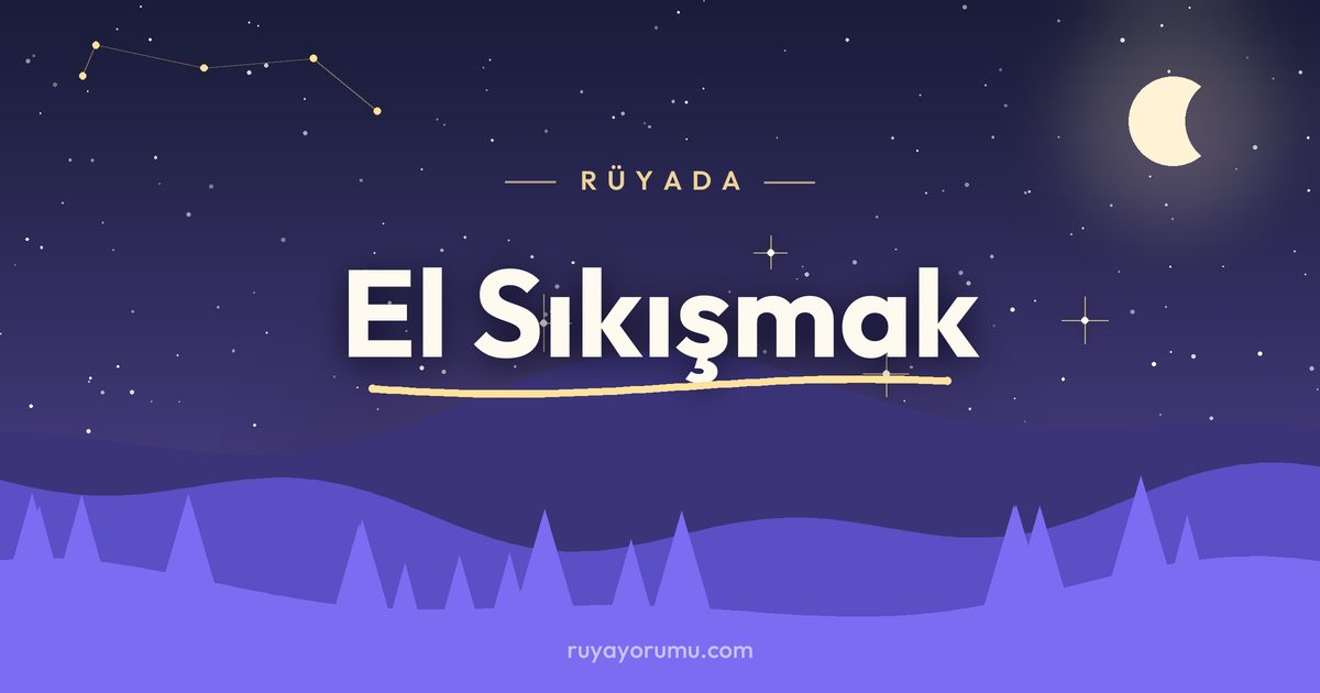 Rüyada El Sıkışmak rüya tabiri