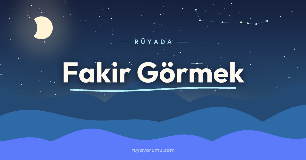 Rüyada Fakir Görmek rüya tabiri