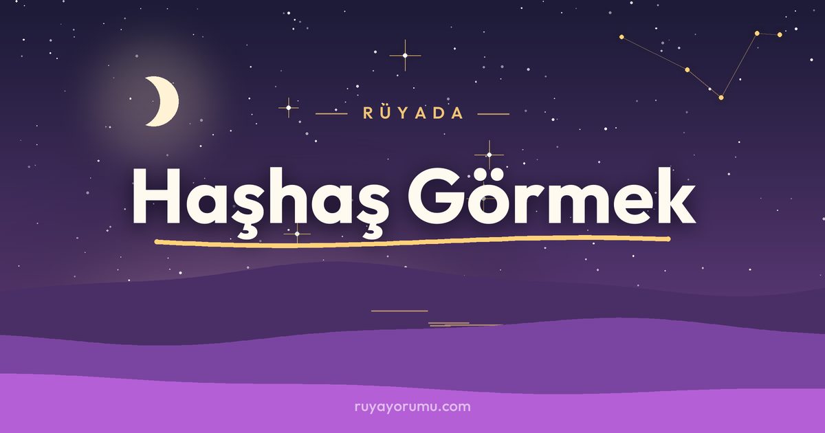 Rüyada Haşhaş Görmek rüya tabiri