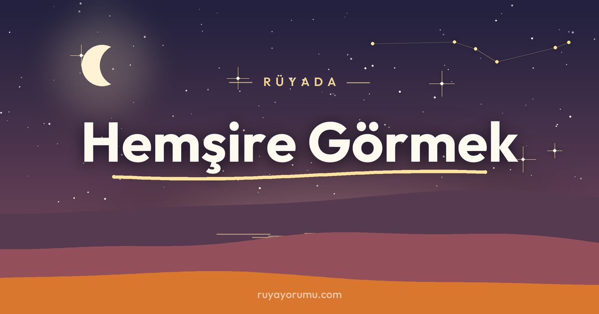 Rüyada Hemşire Görmek rüya tabiri