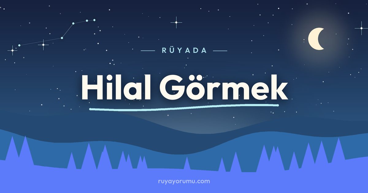Rüyada Hilal Görmek rüya tabiri