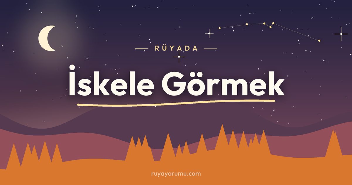 Rüyada İskele Görmek rüya tabiri