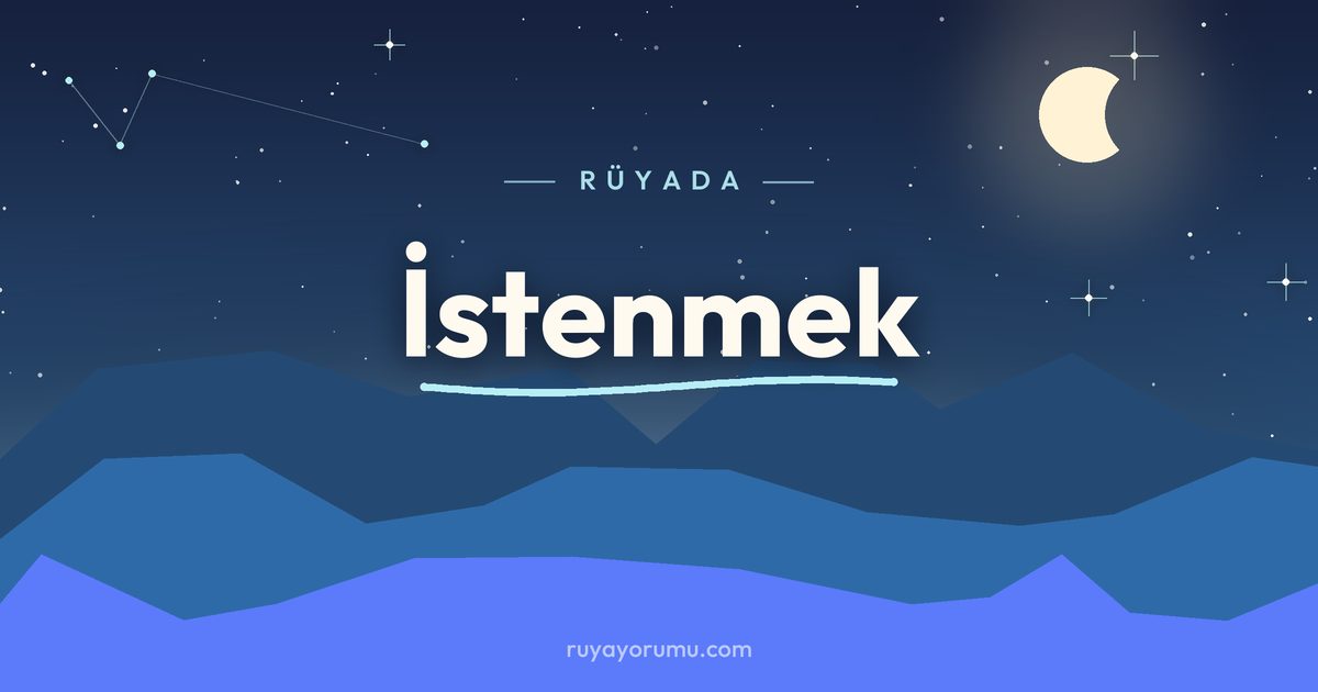 Rüyada İstenmek rüya tabiri