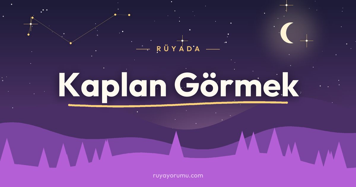 Rüyada Kaplan Görmek rüya tabiri