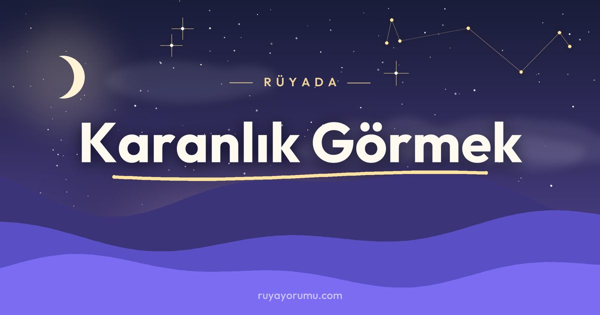 Rüyada Karanlık Görmek rüya tabiri