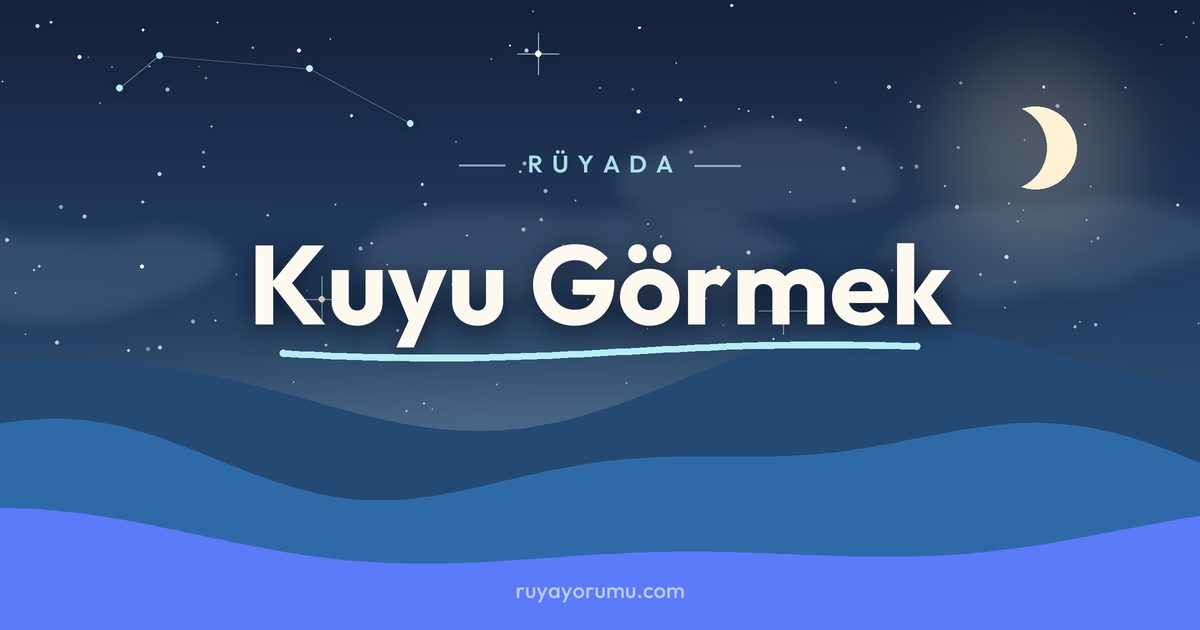Rüyada Kuyu Görmek rüya tabiri