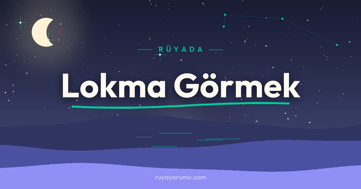 Rüyada Lokma Görmek rüya tabiri