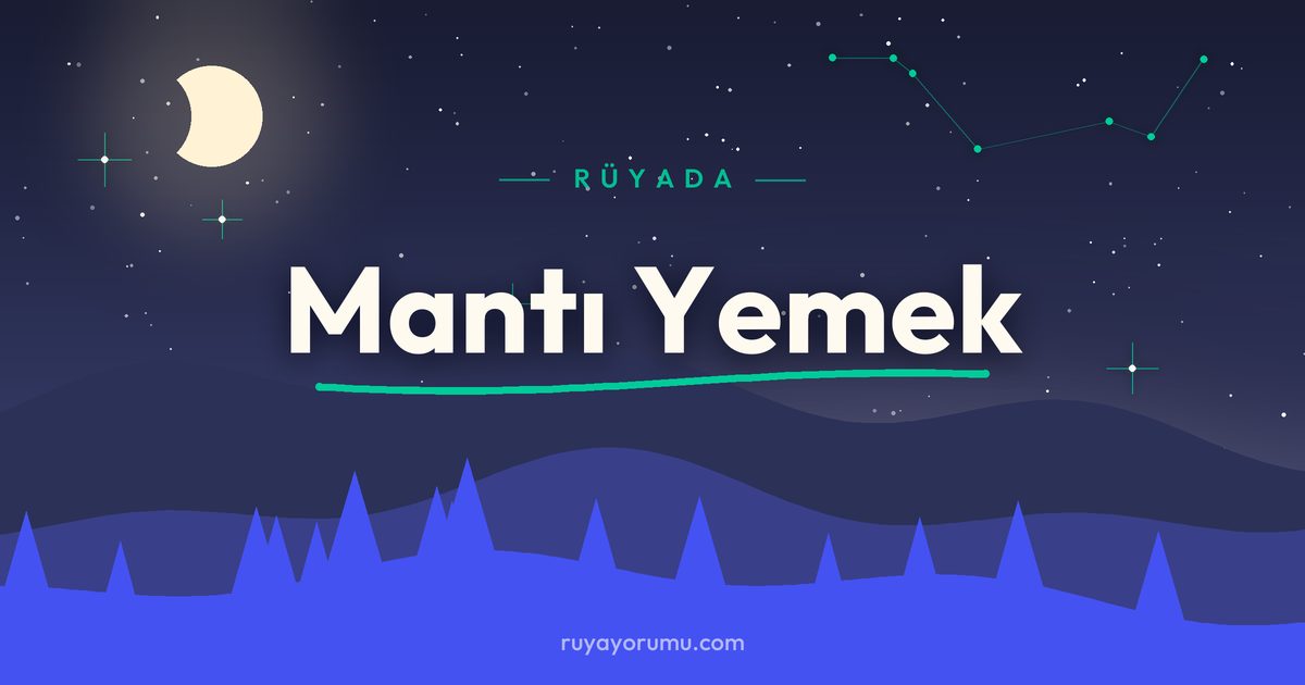 Rüyada Mantı Yemek rüya tabiri