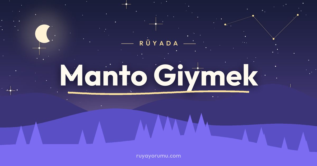 Rüyada Manto Giymek rüya tabiri