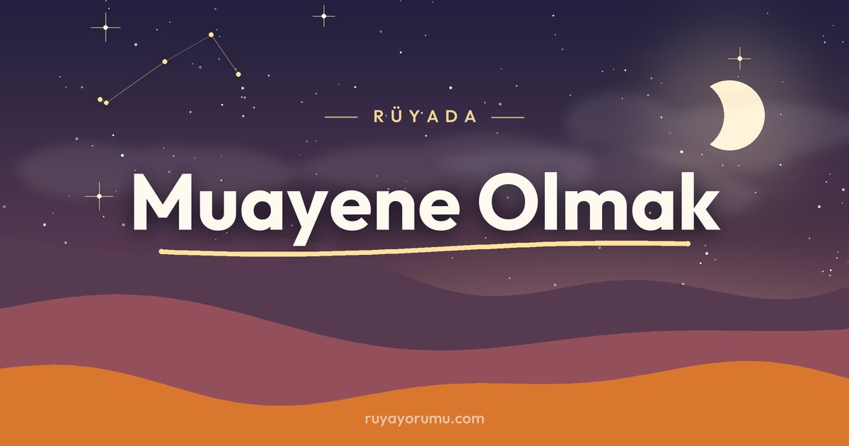 Rüyada Muayene Olmak rüya tabiri