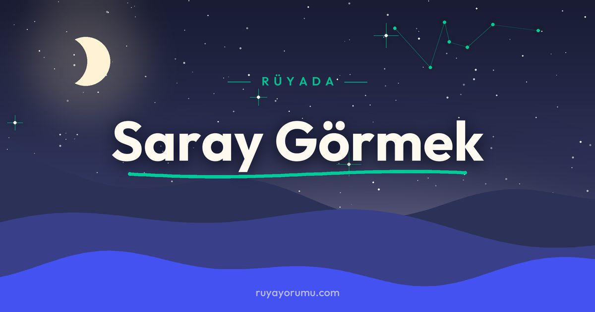 Rüyada Saray Görmek rüya tabiri