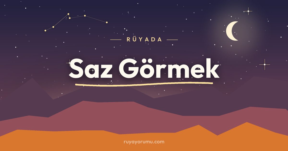 Rüyada Saz Görmek rüya tabiri