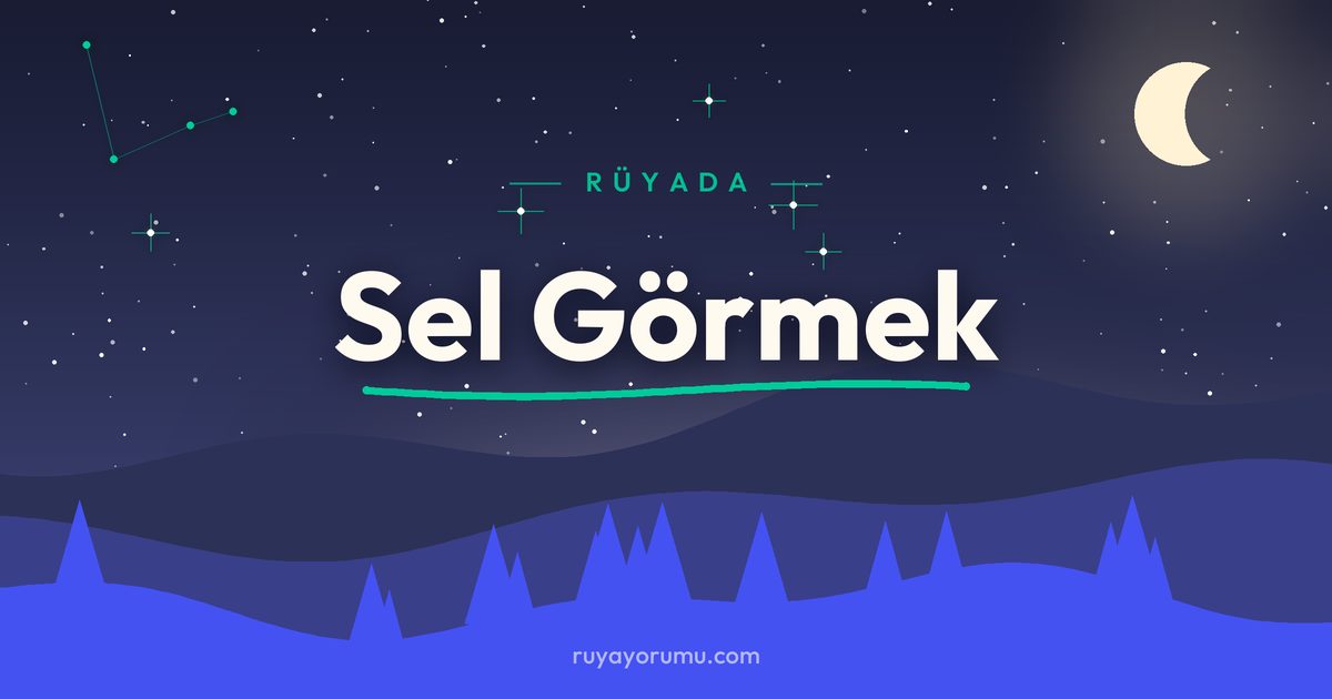 Rüyada Sel Görmek rüya tabiri
