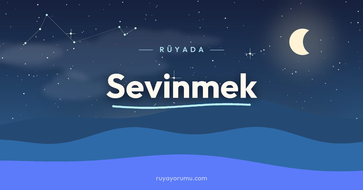Rüyada Sevinmek rüya tabiri