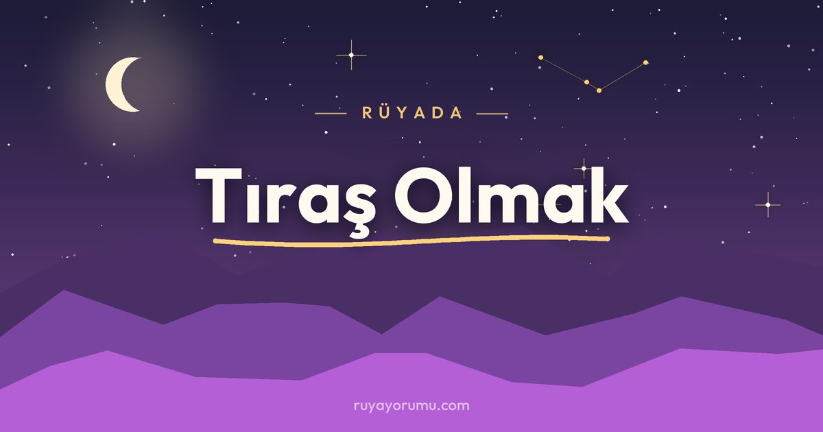 Rüyada Tıraş Olmak rüya tabiri