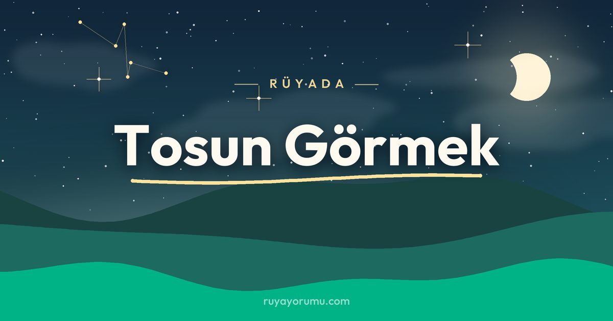 Rüyada Tosun Görmek rüya tabiri