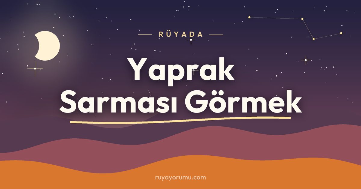 Rüyada Yaprak Sarması Görmek rüya tabiri