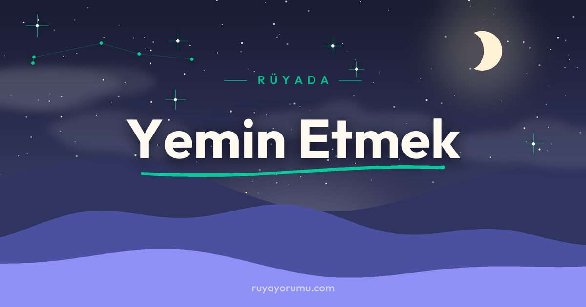 Rüyada Yemin Etmek rüya tabiri